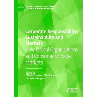 预订 Corporate Responsibility, Sustainability and Markets: How Ethical Organisations and Consumers Shape Markets 企业责