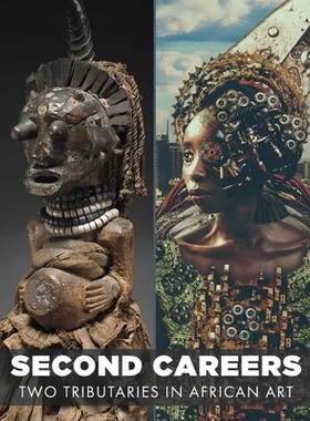预订 Second Careers - Two Tributaries In African Art: Two Tributaries in African Art *职业：非洲艺术的两个支流: 97803002