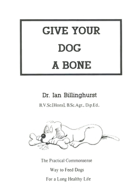 预订 Give Your Dog a Bone: The Practical Commonsense Way to Feed Dogs for a Long Healthy Life (Revised): 9780646160283