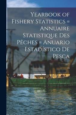[预订]Yearbook of Fishery Statistics = Annuaire Statistique Des Pêches = Anuario Estadístico D 9781014013682