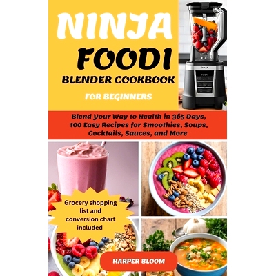 预订 Ninja Foodi Blender Cookbook for Beginners: Blend Your Way to Health in 365 Days, 100 Easy Recipes for Smoothies, S