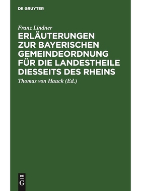 预订 Erläuterungen zur Bayerischen Gemeindeordnung für die Landestheile diesseits des Rheins: Gesetz vom 29. April 186