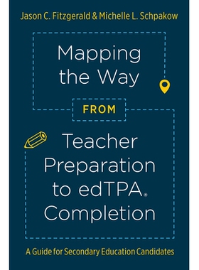 预订 Mapping the Way from Teacher Preparation to edTPA Completion: A Guide for Secondary Education Candidates 映射从教师