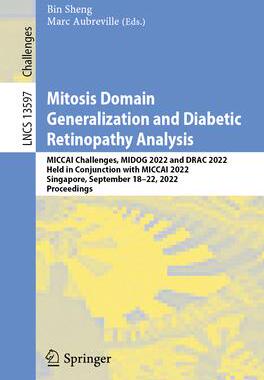 [预订]Mitosis Domain Generalization and Diabetic Retinopathy Analysis: Miccai Challenges Midog 2022 and Dr 9783031336577