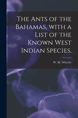 [预订]The Ants of the Bahamas, With a List of the Known West Indian Species. 9781013769184