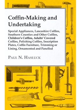 预订 Coffin-Making and Undertaking - Special Appliances, Lancashire Coffins, Southern Counties and Other Coffins, Childr