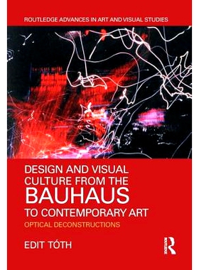 预订 Design and Visual Culture from the Bauhaus to Contemporary Art: Optical Deconstructions 从包豪斯到当代艺术的设计与