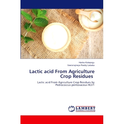 预订 Lactic acid From Agriculture Crop Residues 农业作物残留物中的乳酸: 9786207998296
