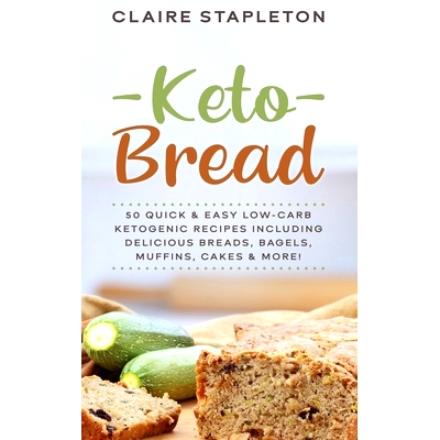 预订 Keto Bread: 50 Quick & Easy Low-Carb Ketogenic Recipes Including Delicious Breads, Bagels, Muffins, Cakes & More!