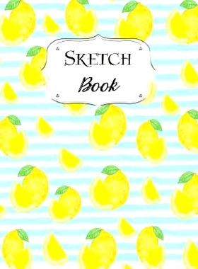 预订 Sketch Book: Lemon Sketchbook Scetchpad for Drawing or Doodling Notebook Pad for Creative Artists #3: 9781073481651