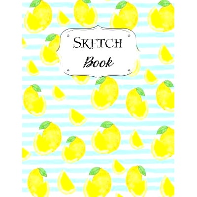 预订 Sketch Book: Lemon Sketchbook Scetchpad for Drawing or Doodling Notebook Pad for Creative Artists #3: 9781073481651