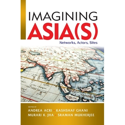 预订 Imagining Asia(s): Networks, Actors, Sites 想像亚洲：网络，演员，站点: 9789814818858