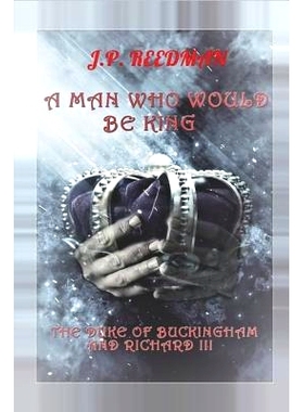 预订 A Man Who Would Be King: The Duke of Buckingham and Richard III: 9781979291620