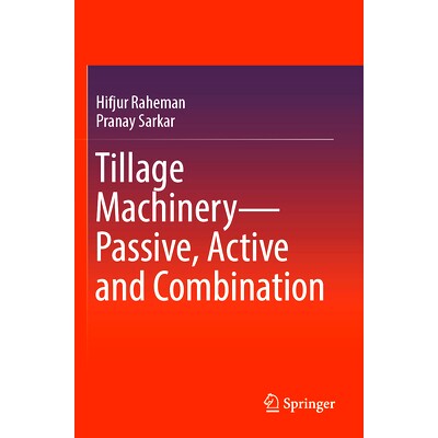 预订 Tillage Machinery—Passive, Active and Combination 耕作机械：被动式、主动式与组合式: 9789819963331