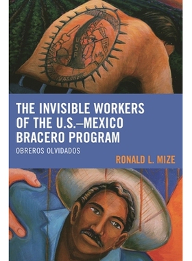 预订 The Invisible Workers of the U.S.–Mexico Bracero Program: Obreros Olvidados 美国的隐形工人 - 墨西哥合法临时工计划: