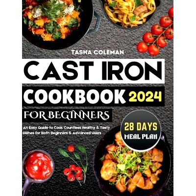 预订 Cast Iron Cookbook for Beginners: An Easy Guide to Cook Countless Healthy & Tasty Dishes for Both Beginners & Advan