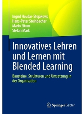 预订 Innovatives Lehren Und Lernen Mit Blended Learning: Bausteine, Strukturen Und Umsetzung in Der Organisation: 978365