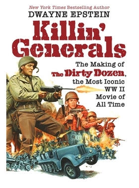 预订 Killin’ Generals: The Making of the Dirty Dozen, the Most Iconic WW II Movie of All Time: 9780806542416