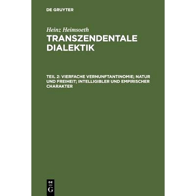 预订 Vierfache Vernunftantinomie; Natur und Freiheit; intelligibler und empirischer Charakter: 9783110051650