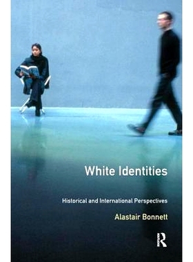 预订 White Identities: An Historical & International Introduction 白色身份：历史与国际介绍: 9781138160828