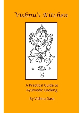 预订 Vishnu’s Kitchen: A Practical Guide to Ayurvedic Cooking: 9781500996741