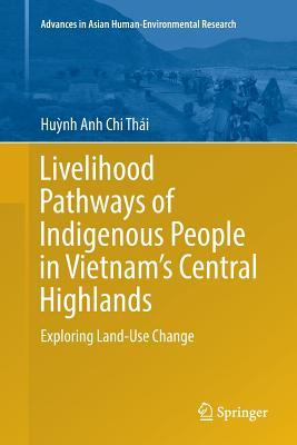 【预订】Livelihood Pathways of Indigenous People in Vietnam’s Central Highlands: Exploring Land-Use Change