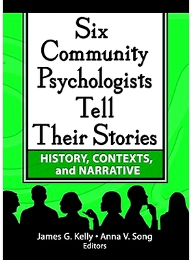 预订 Six Community Psychologists Tell Their Stories: History, Contexts, and Narrative 六名社区心理学家讲述他们的故事：历