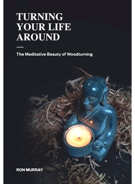 预订 Turning Your Life Around: The Meditative Beauty of Woodturning: 9780473522414