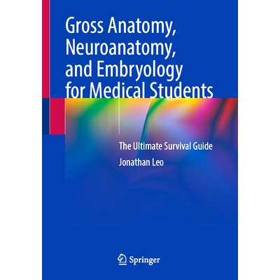 预订 Gross Anatomy, Neuroanatomy, and Embryology for Medical Students: The Ultimate Survival Guide 医学生大体解剖学、神