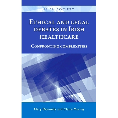 预订 Ethical and Legal Debates in Irish Healthcare: Confronting Complexities 爱尔兰*伦理与法律辩论：面对复杂性: 97807190