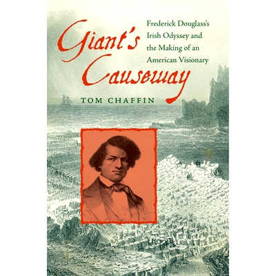 Frederick Douglass&rsquo;s Irish Odyssey and