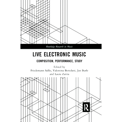 预订 Live Electronic Music: Composition, Performance, Study: 9780367869267