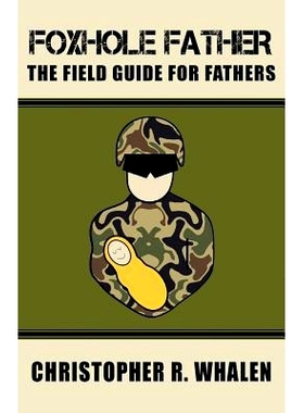 预订 Foxhole Father: The Field Guide for Fathers: 9780979352225