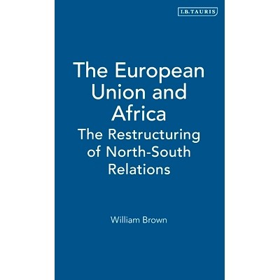 预订 The European Union and Africa: The Restructuring of North-South Relations 欧盟与非洲:北南关系的重建: 9781860646607