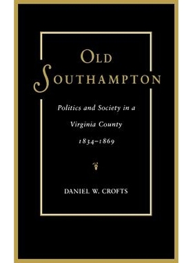 预订 Old Southampton: Politics and Society in a Virginia County, 1834-69: 9780813913858