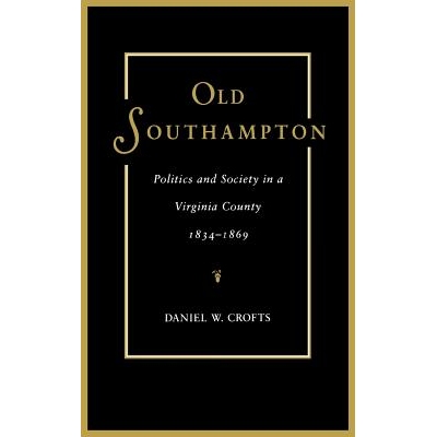 预订 Old Southampton: Politics and Society in a Virginia County, 1834-69: 9780813913858
