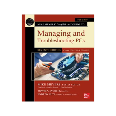 [预订]Mike Meyers’ Comptia A+ Guide to Managing and Troubleshooting Pcs, Seventh Edition (Exams 220-1101 9781264712748