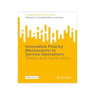 [预订]Innovative Priority Mechanisms in Service Operations: Theory and Applications 9783031308406