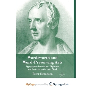 Preserving Inscription Wordsworth Word Later 9781349357 预订 the Arts and Posterity Ekphrasis Typographic Work