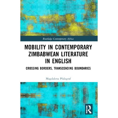 预订 Mobility in Contemporary Zimbabwean Literature in English: Crossing Borders, Transcending Boundaries 当代津巴布韦英