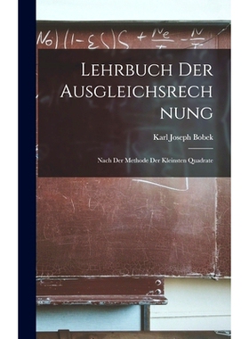 预订 Lehrbuch Der Ausgleichsrechnung: Nach Der Methode Der Kleinsten Quadrate: 9781018463889