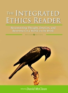 预订 Integrated Ethics Reader: Reconnecting Thought, Emotion, and Reverence in a World on the Brink: 9781793530004