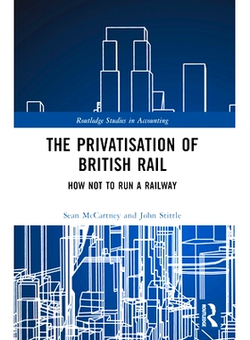 预订 The Privatisation of British Rail: How Not to Run a Railway 英国铁路私有化：如何不经营铁路: 9781032494388