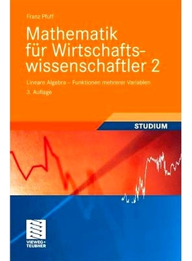 预订 Mathematik für Wirtschaftswissenschaftler 2: Lineare Algebra - Funktionen mehrerer Variablen: 9783528272395