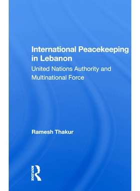 预订 International Peacekeeping In Lebanon: United Nations Authority And Multinational Force 黎巴嫩国际维持和平：联合国