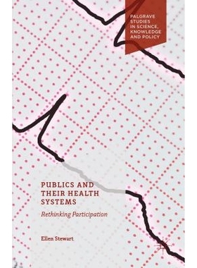 预订 Publics and Their Health Systems: Rethinking Participation 公众及其卫生系统：再思考的参与: 9781137467164
