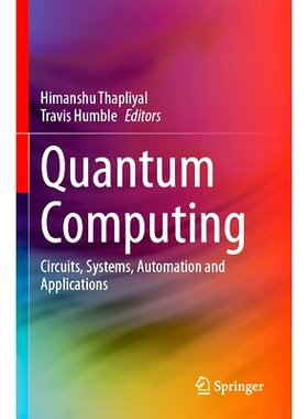 预订 Quantum Computing: Circuits, Systems, Automation and Applications 量子计算：电路、系统、自动化与应用: 9783031379680