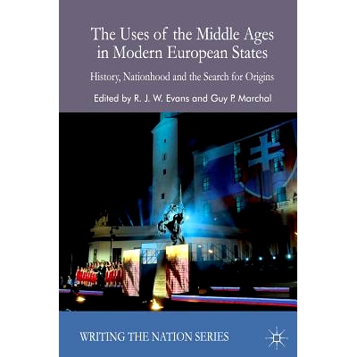 预订 The Uses of the Middle Ages in Modern European States: History, Nationhood and the Search for Origins: 978134936602