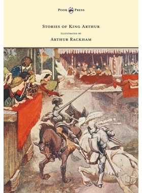 预订 Stories of King Arthur - Illustrated by Arthur Rackham: 9781447478096