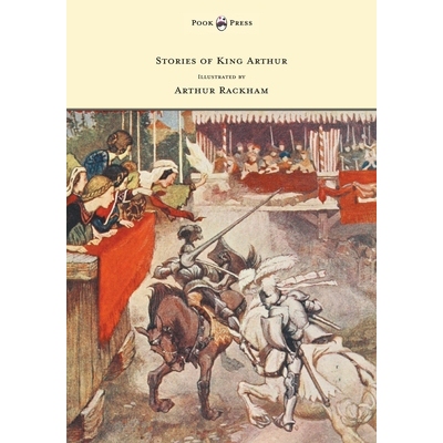 预订 Stories of King Arthur - Illustrated by Arthur Rackham: 9781447478096